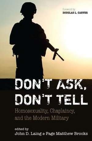 Don't Ask, Don't Tell: Homosexuality, Chaplaincy, and the Modern Military de Douglas L. Carver