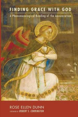 Finding Grace with God: A Phenomenological Reading of the Annunciation de Rose Ellen Dunn