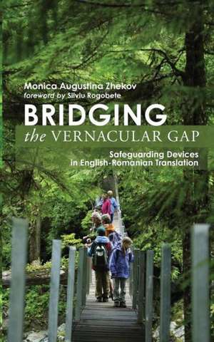 Bridging the Vernacular Gap: Safeguarding Devices in English-Romanian Translation de Monica Augustina Zhekov