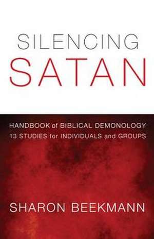 Silencing Satan: 13 Studies for Individuals or Groups de Sharon Beekmann