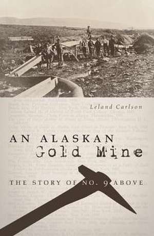 An Alaskan Gold Mine de Leland Carlson