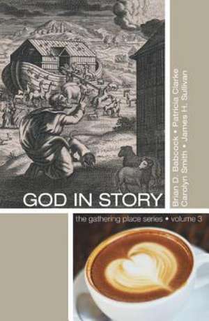 God in Story: An 8-Week Guide for Discussion and Service Groups de Brian Babcock