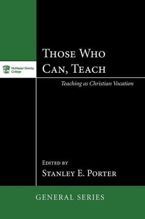 Those Who Can, Teach de Stanley E Porter