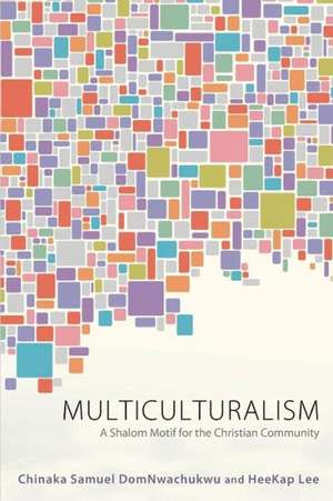 Multiculturalism: A Shalom Motif for the Christian Community de Chinaka Samuel DomNwachukwu