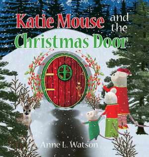 Katie Mouse and the Christmas Door de Anne L. Watson