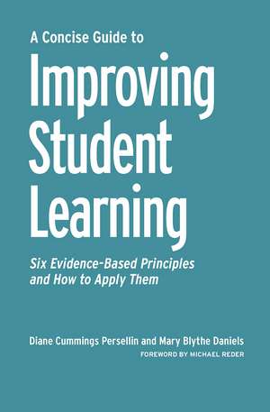 A Concise Guide to Improving Student Learning: Six Evidence-Based Principles and How to Apply Them de Diane Cummings Persellin