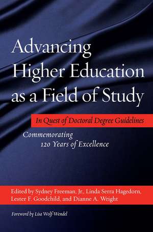 Advancing Higher Education as a Field of Study: In Quest of Doctoral Degree Guidelines - Commemorating 120 Years of Excellence de Sydney Freeman