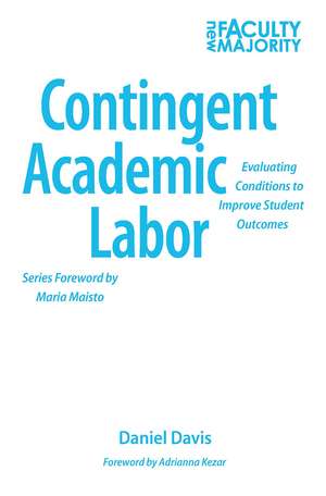 Contingent Academic Labor: Evaluating Conditions to Improve Student Outcomes de Daniel B. Davis