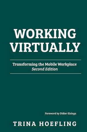 Working Virtually: Transforming the Mobile Workplace de Trina Hoefling