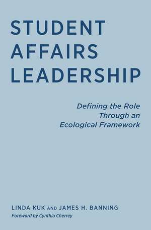 Student Affairs Leadership: Defining the Role Through an Ecological Framework de Linda Kuk