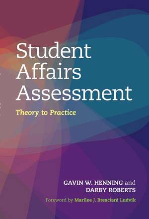 Student Affairs Assessment: Theory to Practice de Gavin W. Henning