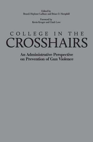 College in the Crosshairs: An Administrative Perspective on Prevention of Gun Violence de Brian O. Hemphill