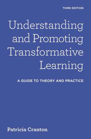 Understanding and Promoting Transformative Learning: A Guide to Theory and Practice de Patricia Cranton
