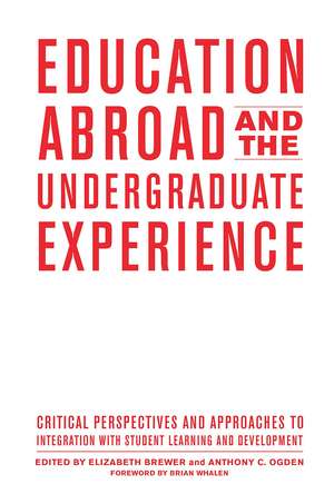 Education Abroad and the Undergraduate Experience: Critical Perspectives and Approaches to Integration with Student Learning and Development de Elizabeth Brewer