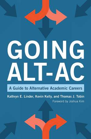 Going Alt-Ac: A Guide to Alternative Academic Careers de Kevin Kelly