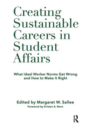 Creating Sustainable Careers in Student Affairs: What Ideal Worker Norms Get Wrong and How to Make It Right de Margaret Sallee