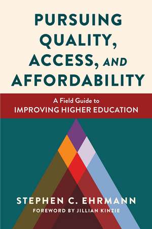 Pursuing Quality, Access, and Affordability: A Field Guide to Improving Higher Education de Stephen C. Ehrmann