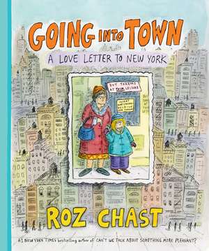 Going into Town: A Love Letter to New York de Roz Chast