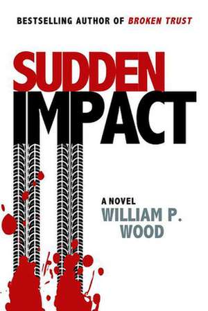 Sudden Impact de William P. Wood