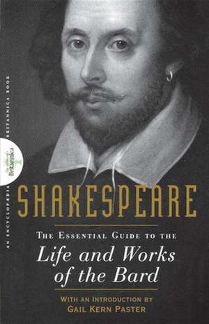 Shakespeare: The Essential Guide to the Life and Works of the Bard de Encyclopaedia Britannica