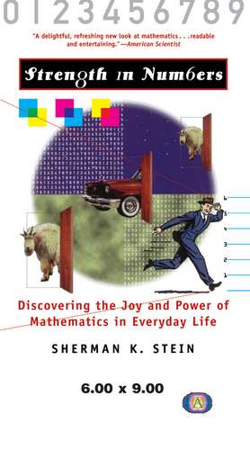 Strength in Numbers: Discovering the Joy and Power of Mathematics in Everyday Life de Sherman K. Stein