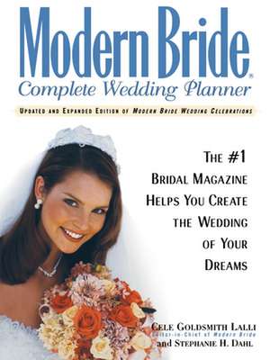 Modern Bride Complete Wedding Planner: The #1 Bridal Magazine Helps You Create the Wedding of Your Dreams de Cele Goldsmith Lalli