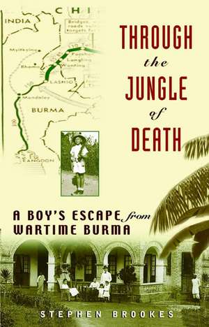 Through the Jungle of Death: A Boy's Escape from Wartime Burma de Stephen Brookes