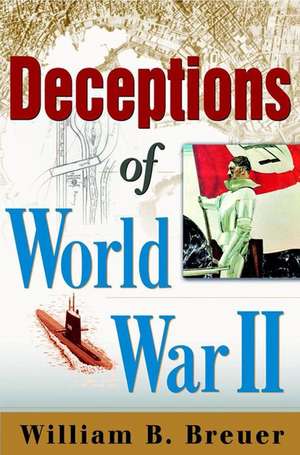 Deceptions of World War II de William B. Breuer