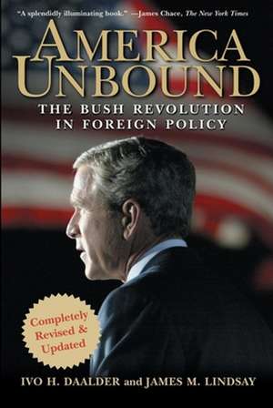 America Unbound: The Bush Revolution in Foreign Policy de Dr Daalder, Ivo H.