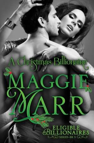 A Christmas Billionaire de Maggie Marr