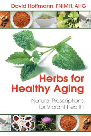 Herbs for Healthy Aging: Natural Prescriptions for Vibrant Health de David Hoffmann FNIMH, AHG