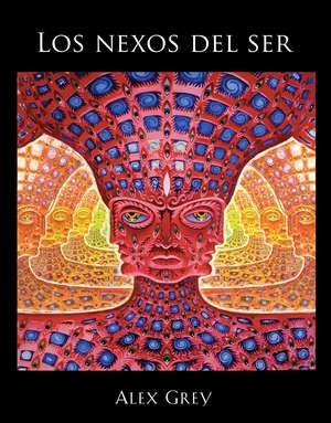 Los nexos del ser de Alex Grey