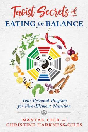 Taoist Secrets of Eating for Balance: Your Personal Program for Five-Element Nutrition de Mantak Chia