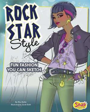 Rock Star Style: Fun Fashions You Can Sketch de Mari Bolte