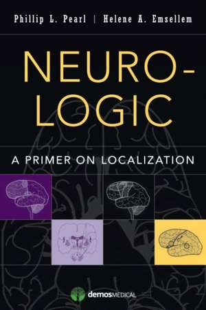 Neuro-Logic: A Primer on Localization de Phillip L. MD Pearl