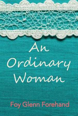 An Ordinary Woman de Foy Glenn Forehand