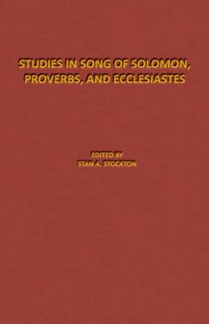 Studies in Song of Solomon, Proverbs, and Ecclesiastes de Stan Stockton