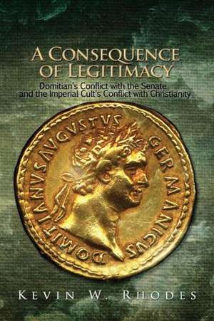 A Consequence of Legitimacy de Kevin W. Rhodes