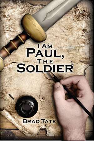 I Am Paul, the Soldier de Brad Tate