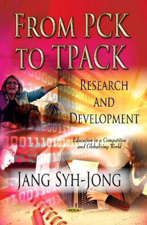 From PCK to TPACK de Syh-Jong Jang