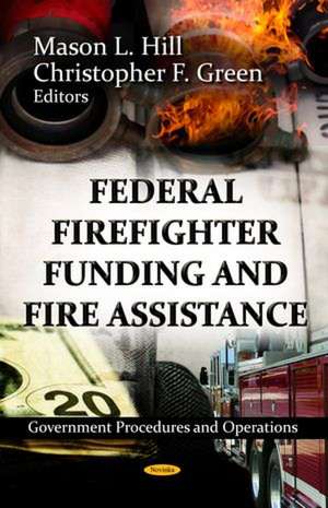 Federal Firefighter Funding & Fire Assistance de Mason L. Hill