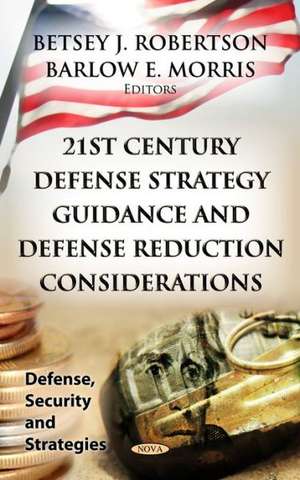 21st Century Defense Strategy Guidance & Defense Reduction Considerations de Betsey J. Robertson