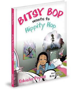 Bitsy Bop Wants to Hippity Hop de Takisha Payne