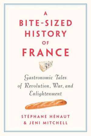 A Bite-sized History Of France de St©phane H©naut