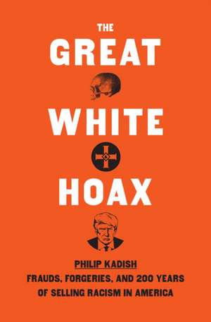 The Great White Hoax de Philip Kadish