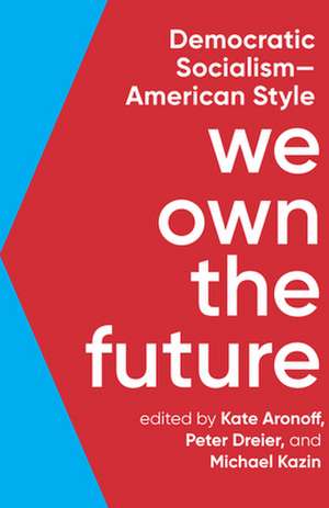 We Own The Future: Democratic Socialism - American Style de Kate Aronoff