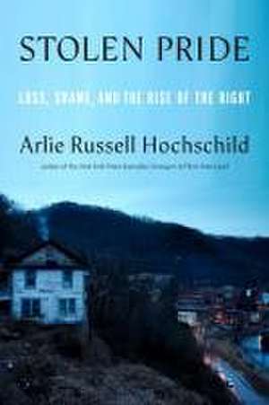 Stolen Pride de Arlie Russell Hochschild