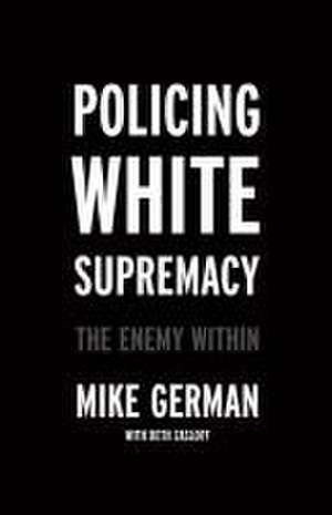 Policing White Supremacy de Mike German