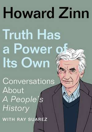 Truth Has a Power of Its Own de Howard Zinn