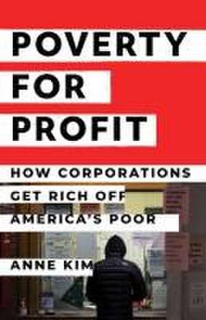 Poverty for Profit de Anne Kim